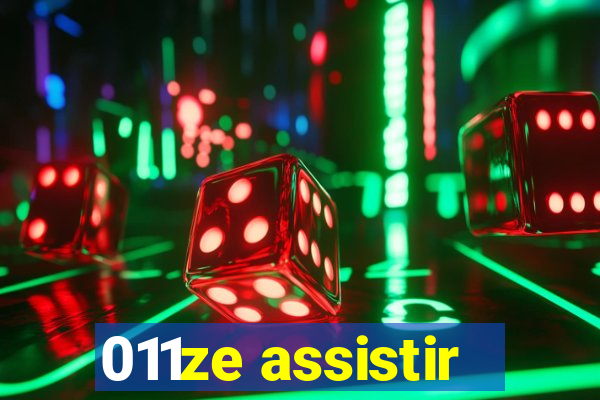 011ze assistir
